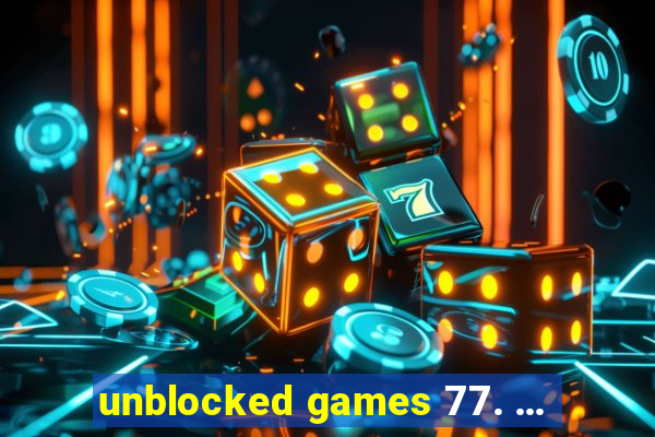 unblocked games 77. ...